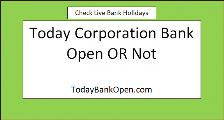 corporation bank open today