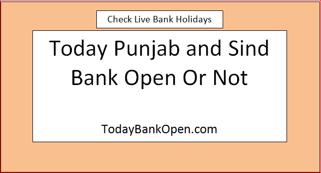 today punjab and sind bank open or not