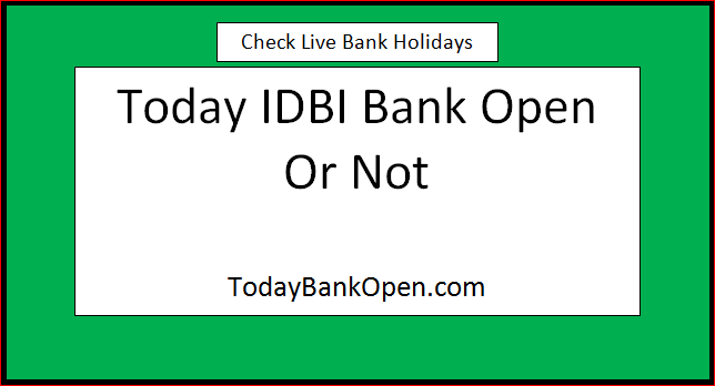 today idbi bank open or not
