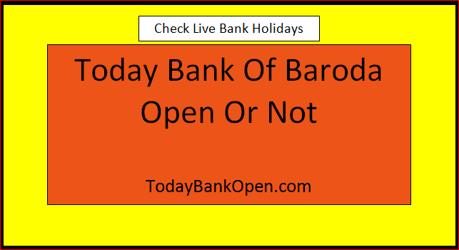 today bank of baroda open or not