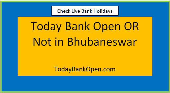 today bank open or not in bhubaneswar