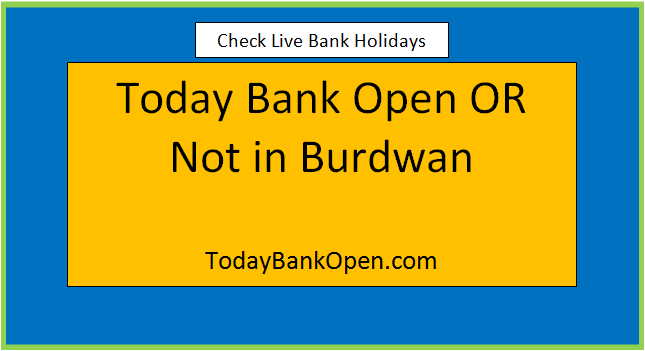 today bank open or not in burdwan