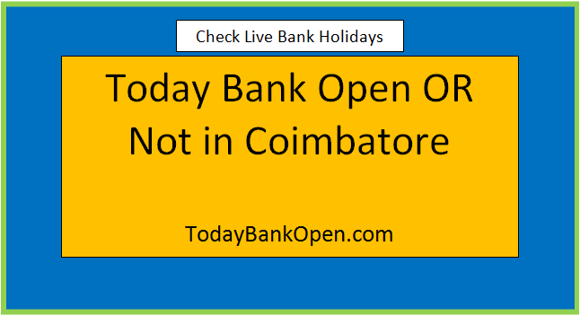 today bank open or not in coimbatore