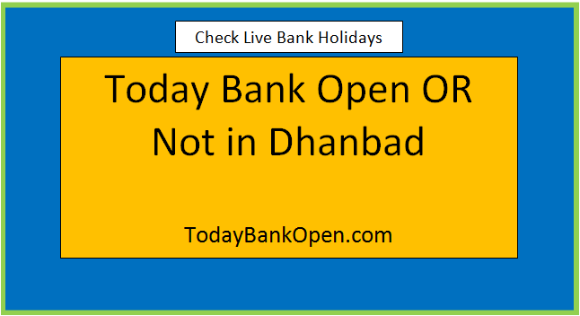 today bank open or not in dhanbad