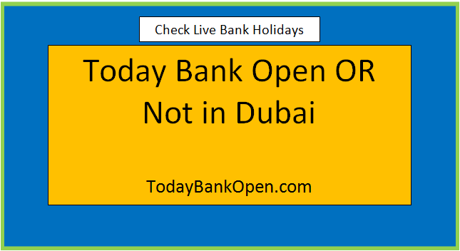 today bank open or not in dubai