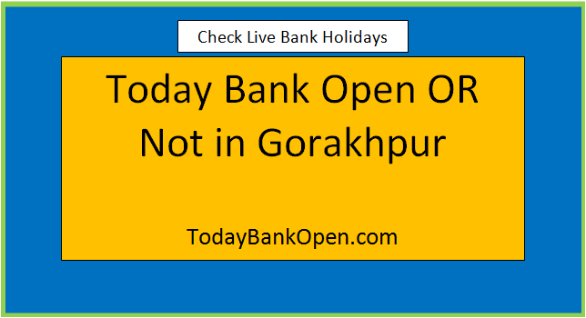today bank open or not in gorakhpur