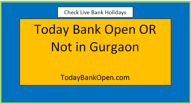 today bank open or not in gurgaon