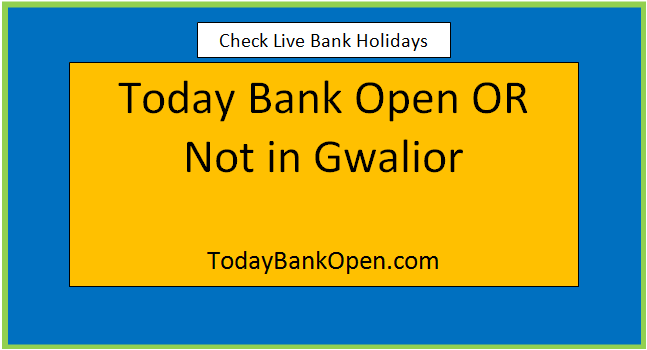 today bank open or not in gwalior