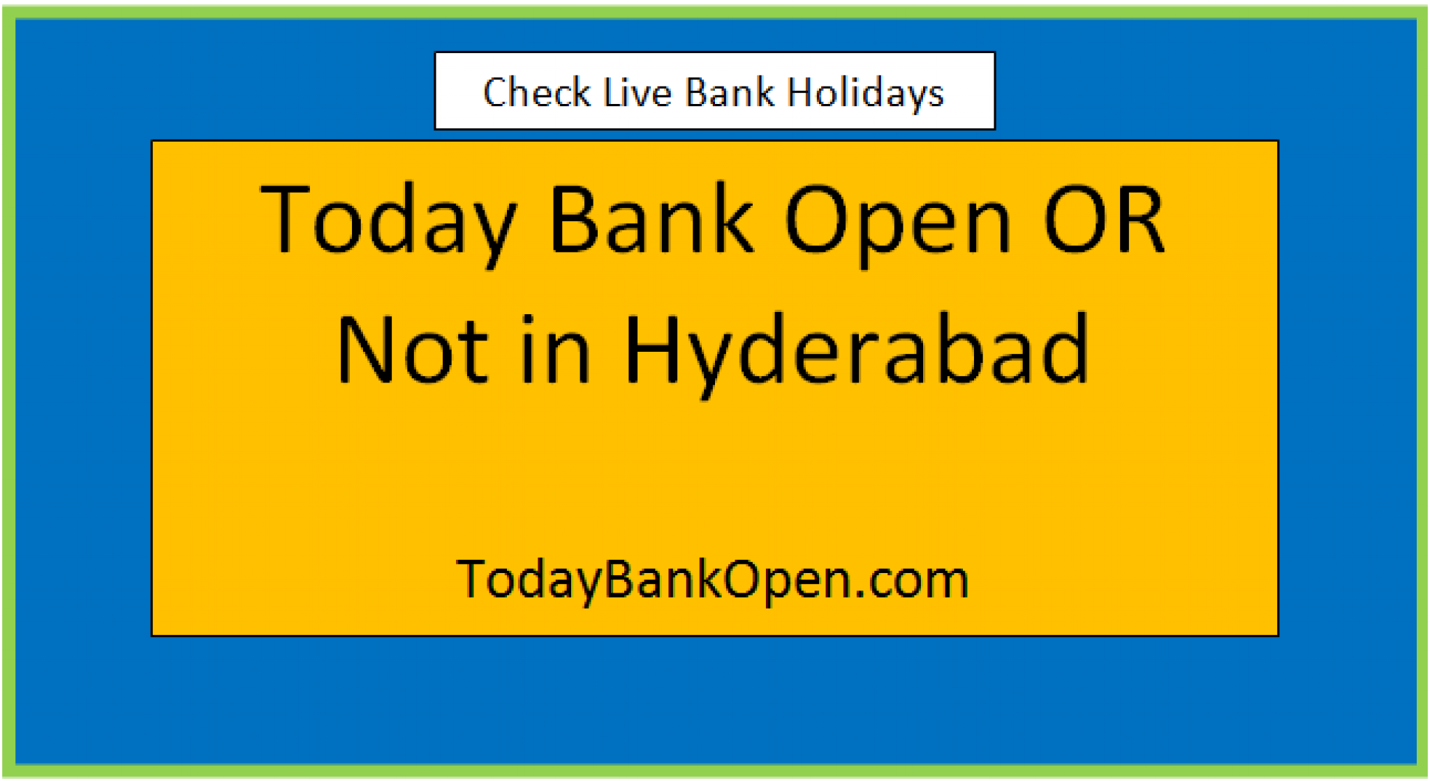 Today Bank Open OR Not in Hyderabad 2024 and Bank Timings Hyderabad