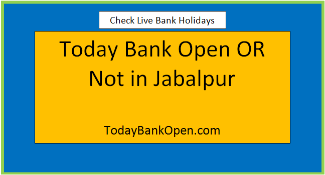 today bank open or not in jabalpur