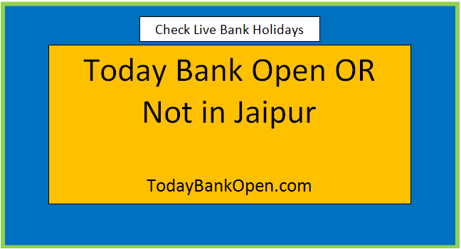 today bank open or not in jaipur