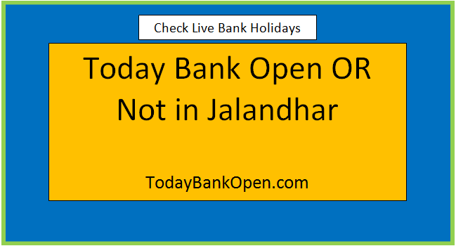 today bank open or not in jalandhar