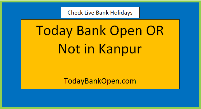 today bank open or not in kanpur