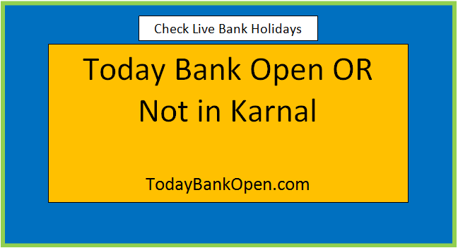 today bank open or not in karnal