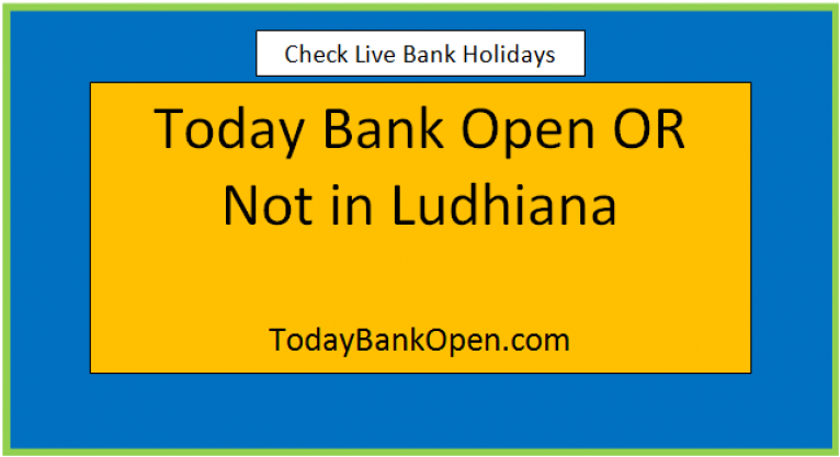 today bank open or not in ludhiana