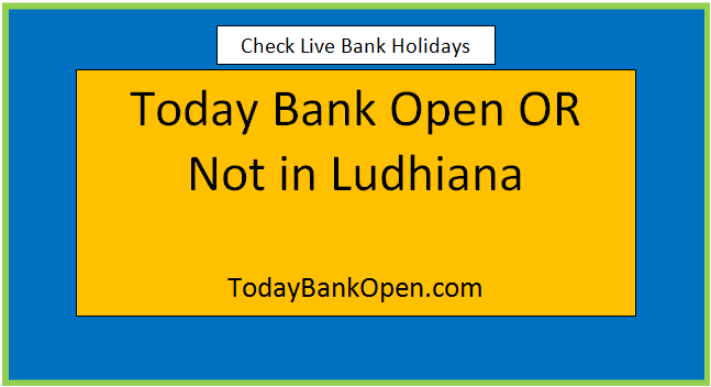 today bank open or not in ludhiana