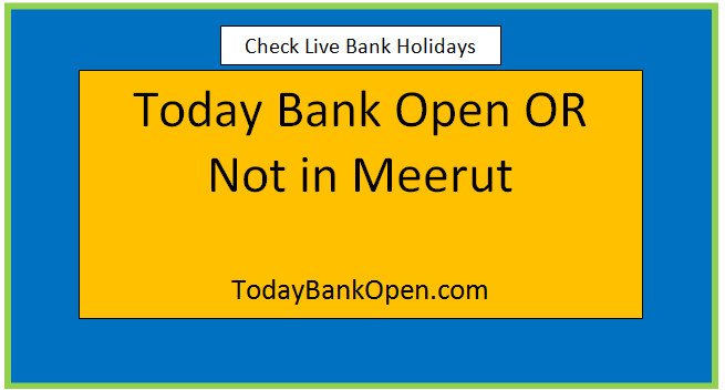 today bank open or not in meerut