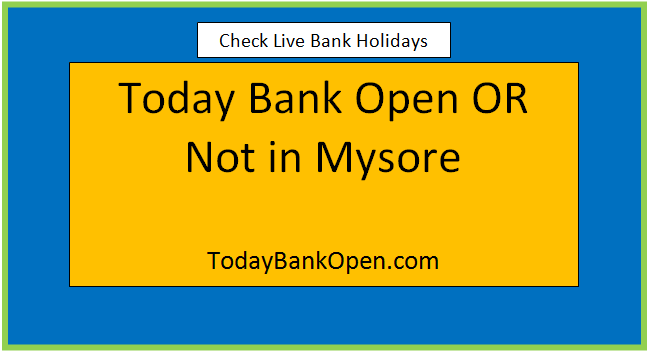 today bank open or not in mysore