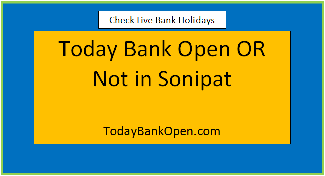 today bank open or not in sonipat