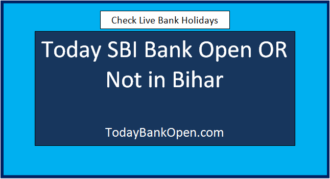 today sbi bank open or not in bihar