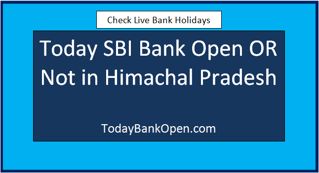 today sbi bank open or not in himachal pradesh