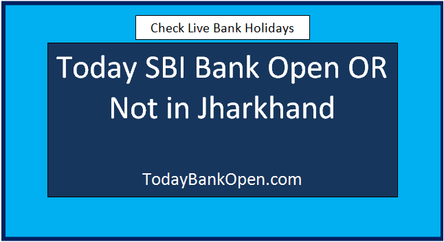 today sbi bank open or not in jharkhand