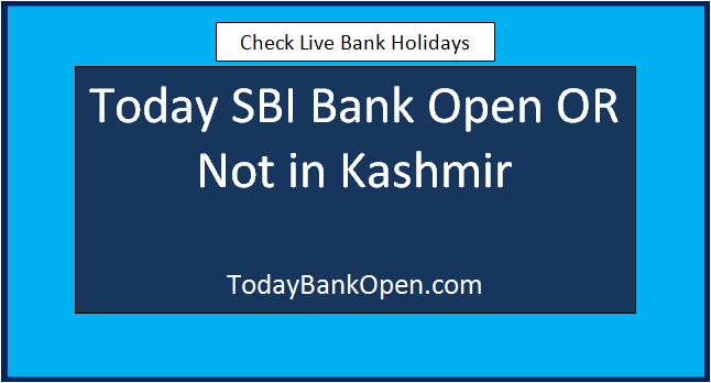 today sbi bank open or not in kashmir