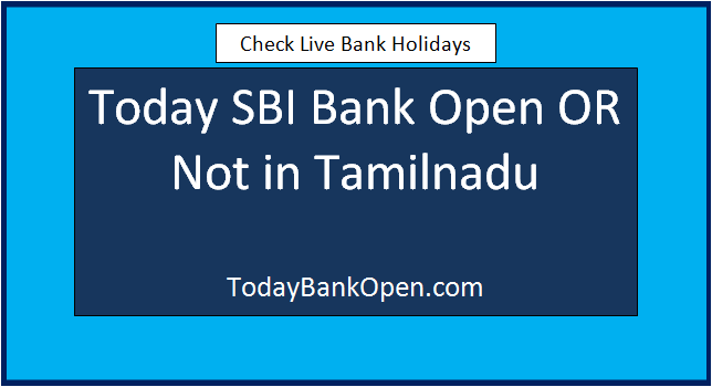 today sbi bank open or not in tamilnadu