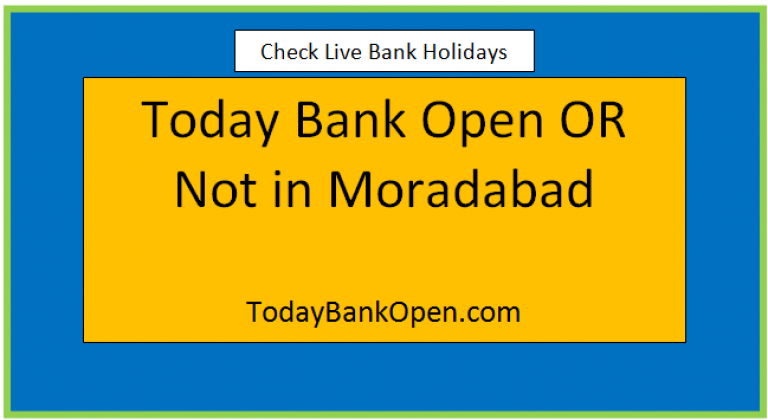 today bank open or not in moradabad