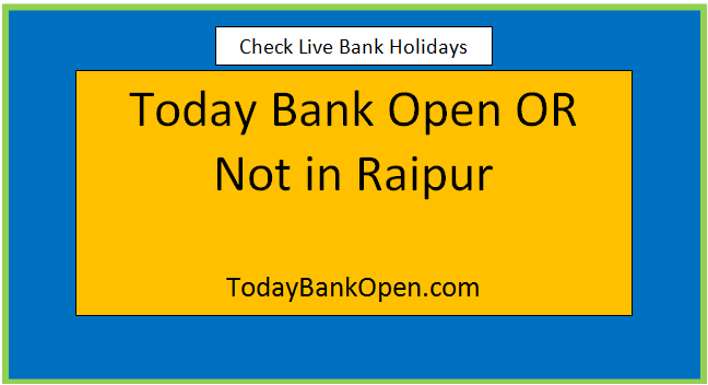today bank open or not in raipur