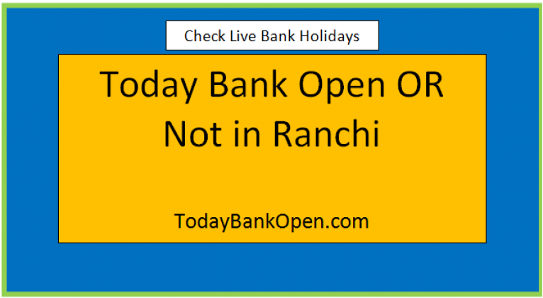 today bank open or not in ranchi