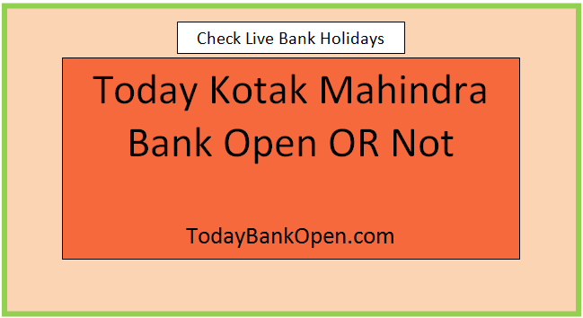 today kotak mahindra bank open or not