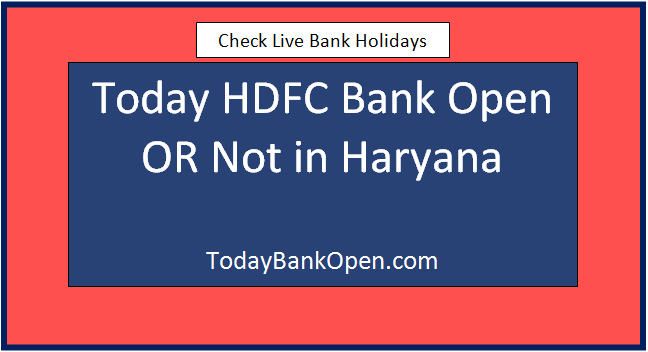today hdfc bank open or not in haryana