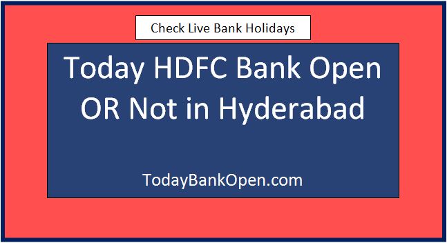 today hdfc bank open or not in hyderabad