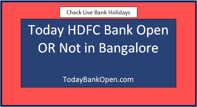 today hdfc bank open or not in bangalore