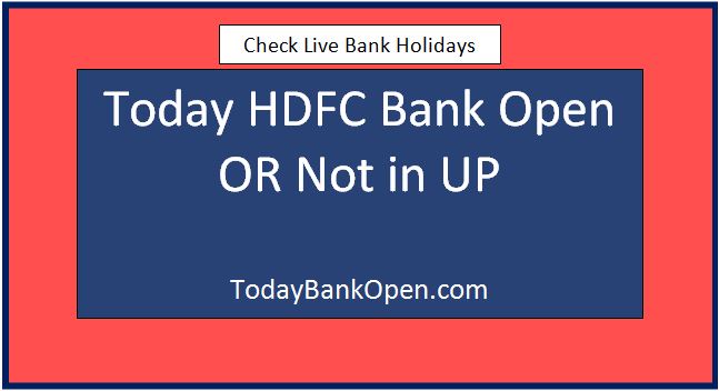 today hdfc bank open or not in up