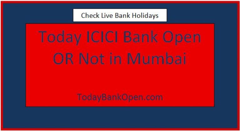 today icici bank open or not in mumbai