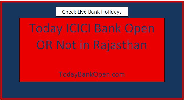 today icici bank open or not in rajasthan