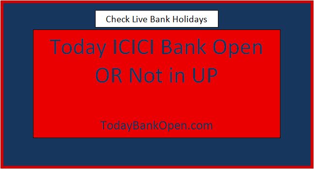 today icici bank open or not in up