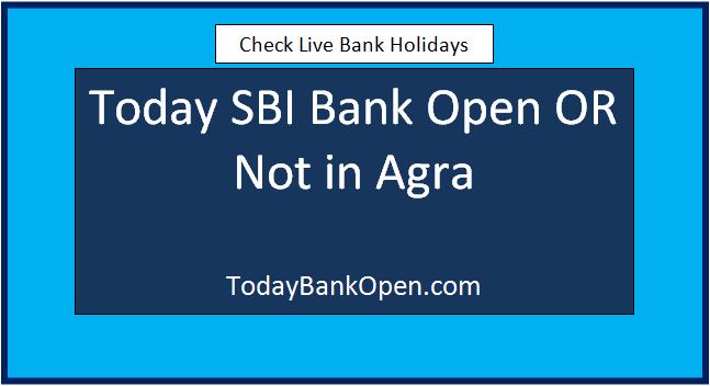 today sbi bank open or not in agra