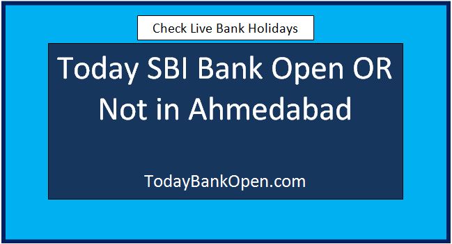 today sbi bank open or not in ahmedabad
