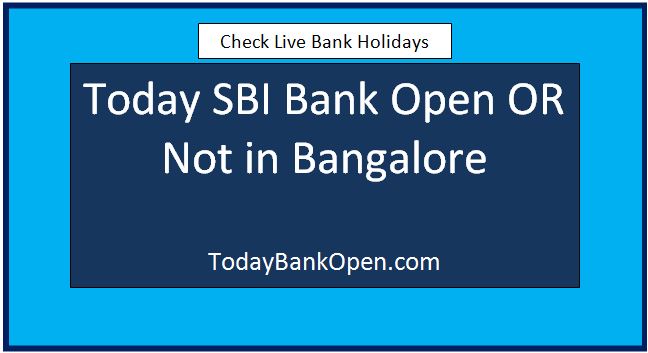 today sbi bank open or not in bangalore