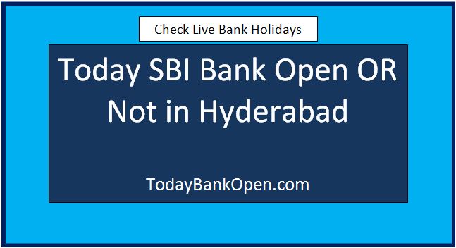 today sbi bank open or not in hyderabad