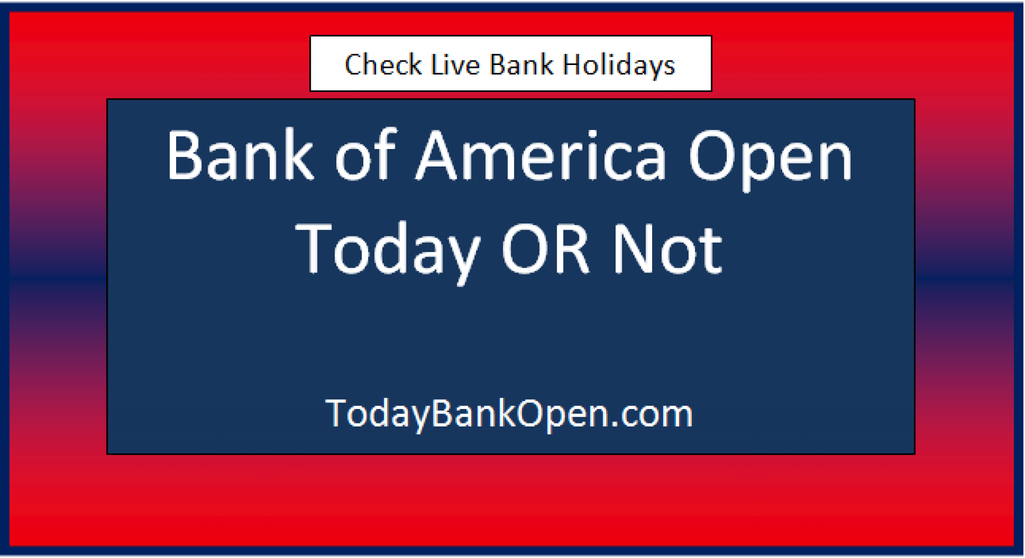 Bank of America Open Today OR Not and Working Hours 2024 TodayBankOpen