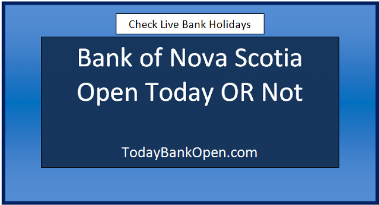 bank of nova scotia open today
