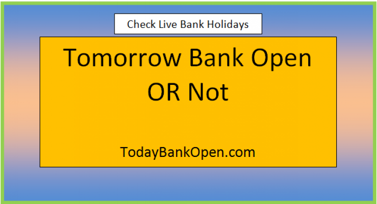 tomorrow bank open or not