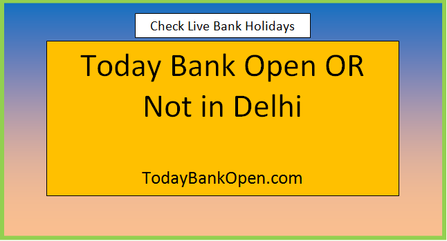 today bank open or not in delhi